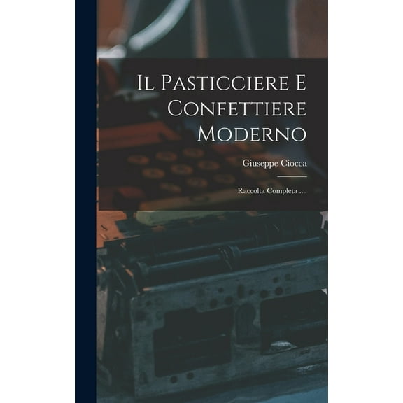 Il Pasticciere E Confettiere Moderno (Hardcover)