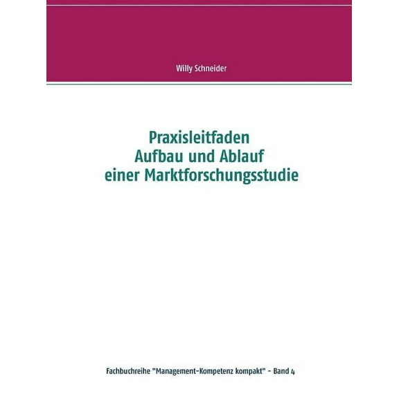 Praxisleitfaden Aufbau und Ablauf einer Marktforschungsstudie, (Paperback)