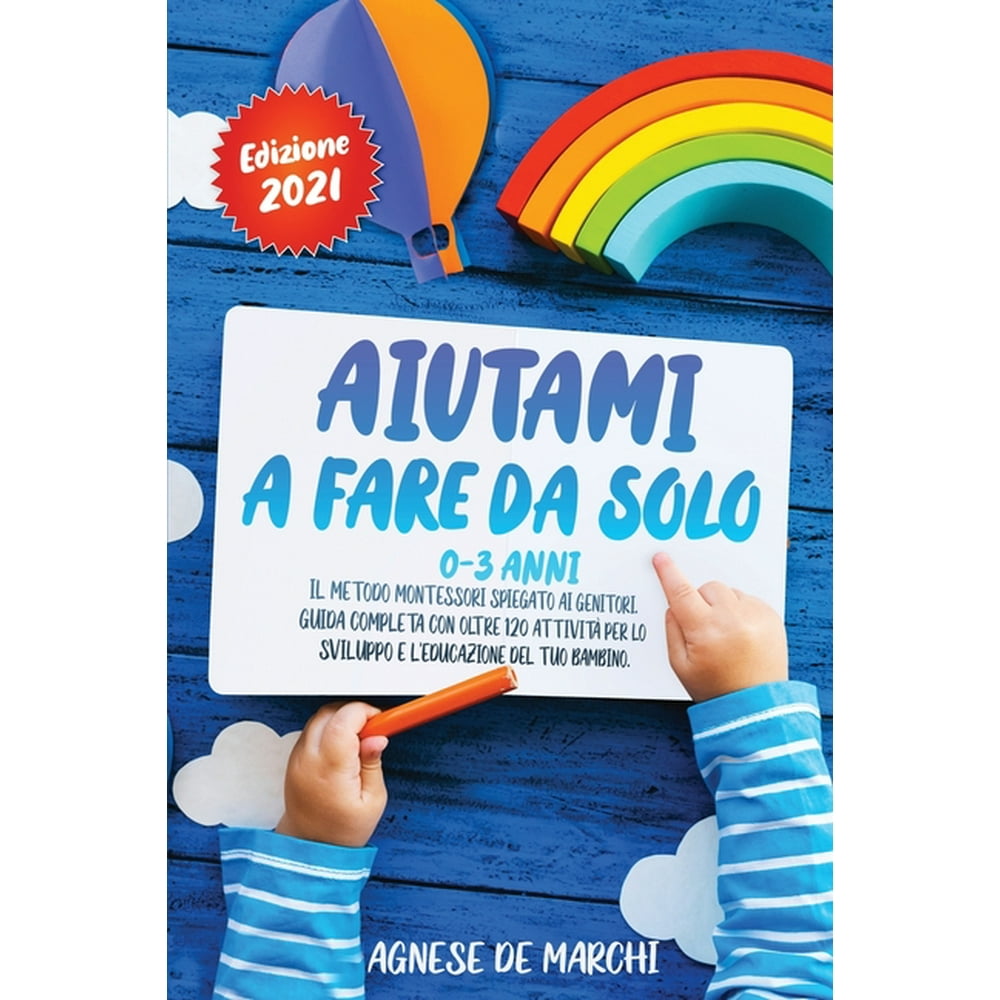 Aiutami a Fare da Solo per Bambini da 0 a 3 Anni Edizione 2021: Il