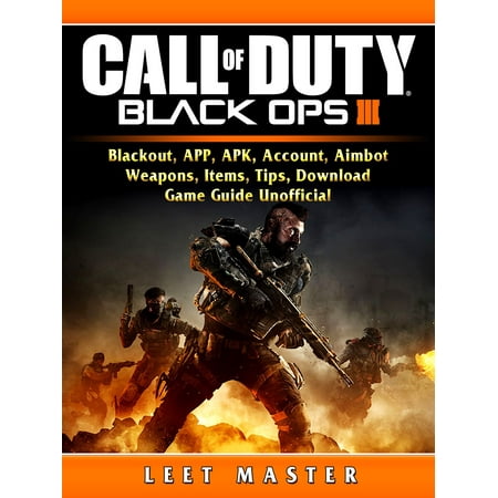 Call of Duty Black Ops 4, Blackout, APP, APK, Account, Aimbot, Weapons, Items, Tips, Download, Game Guide Unofficial -