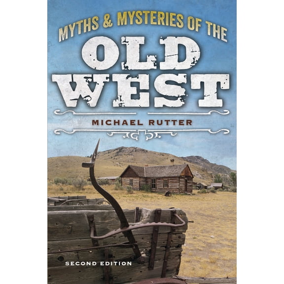 Legends of the West Myths and Mysteries of the Old West, (Paperback)