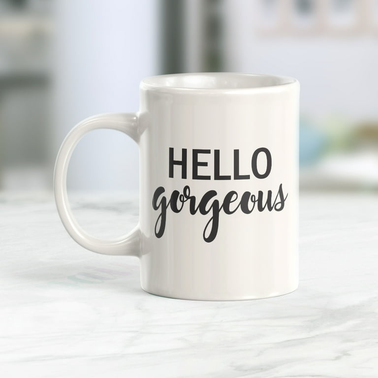 Hello Gorgeous Cute Coffee Mug –