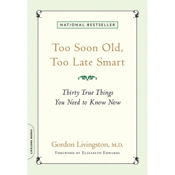 Too Soon Old, Too Late Smart: Thirty True Things You Need to Know Now, (Paperback)