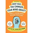 thumbnail image 4 of What Have You Changed Your Mind About?: Today's Leading Minds Rethink Everything, 4 of 4