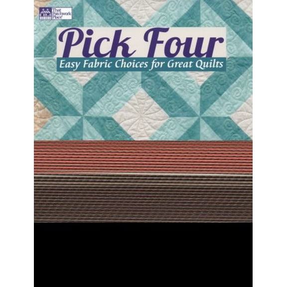 Pre-Owned Pick Four: Easy Fabric Choices for Great Quilts (Paperback) 1604680202 9781604680201