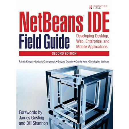 Netbeans(tm) 5.0 Ide Field Guide: Developing Desktop, Web, Enterprise, And Mobile