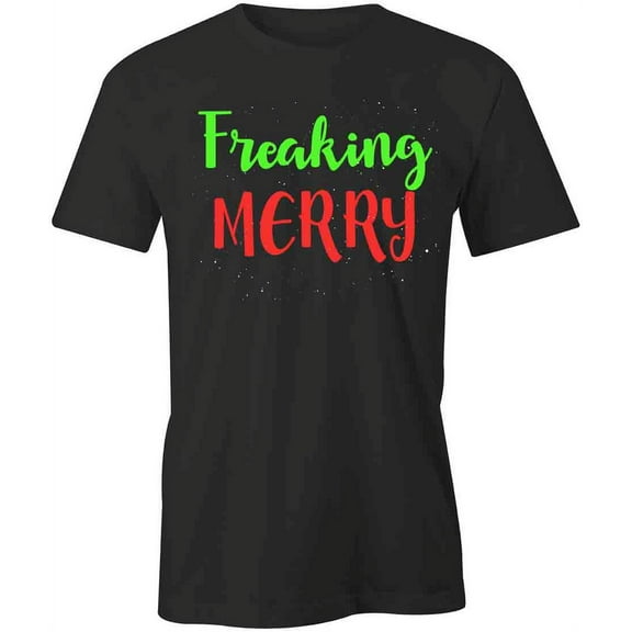 Freaking Merry T-Shirt | Christmas Holiday Black Tee Gift