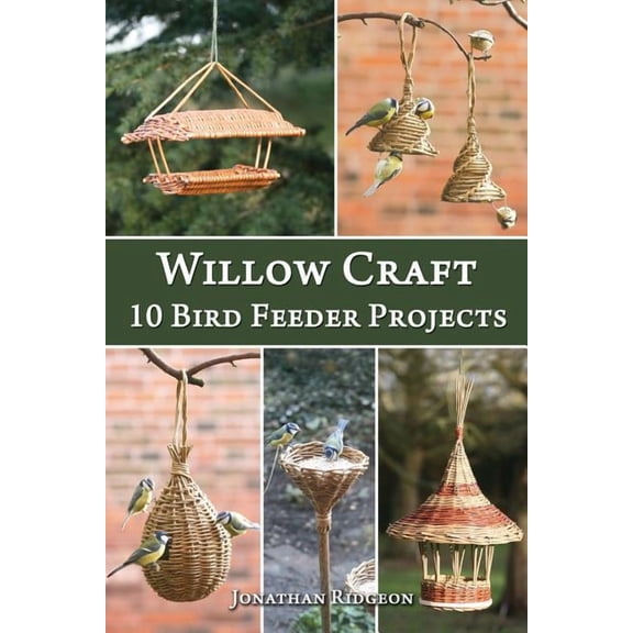 Weaving & Basketry Willow Craft: 10 Bird Feeder Projects, Book 4, (Paperback)