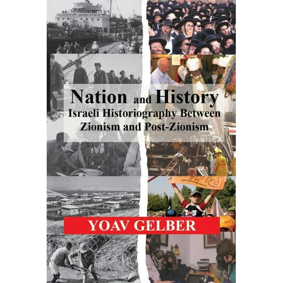 Nation and History: Israeli Historiography Between Zionism and Post-Zionism, (Hardcover)