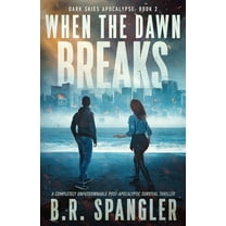 Dark Skies Apocalypse When the Dawn Breaks: A completely unputdownable post-apocalyptic survival thriller, Book 2, (Paperback)