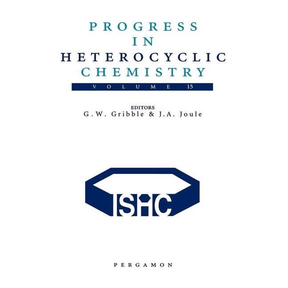 Progress in Heterocyclic Chemistry Progress in Heterocyclic Chemistry: Volume 15, Book 15, (Hardcover)