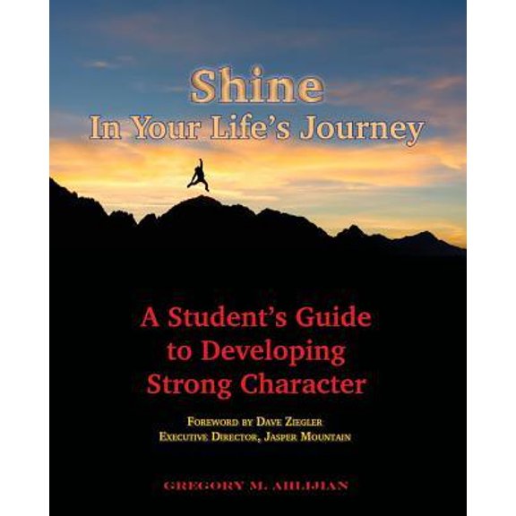 Shine In Your Life's Journey: A Student's Guide to Developing Strong Character (Paperback)
