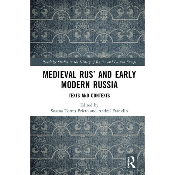 Routledge Studies in the History of Russ Medieval Rus' and Early Modern Russia: Texts and Contexts, (Hardcover)