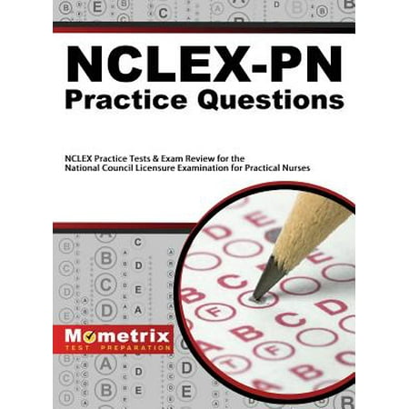 Nclex-PN Practice Questions : NCLEX Practice Tests & Exam Review for the National Council Licensure Examination for Practical