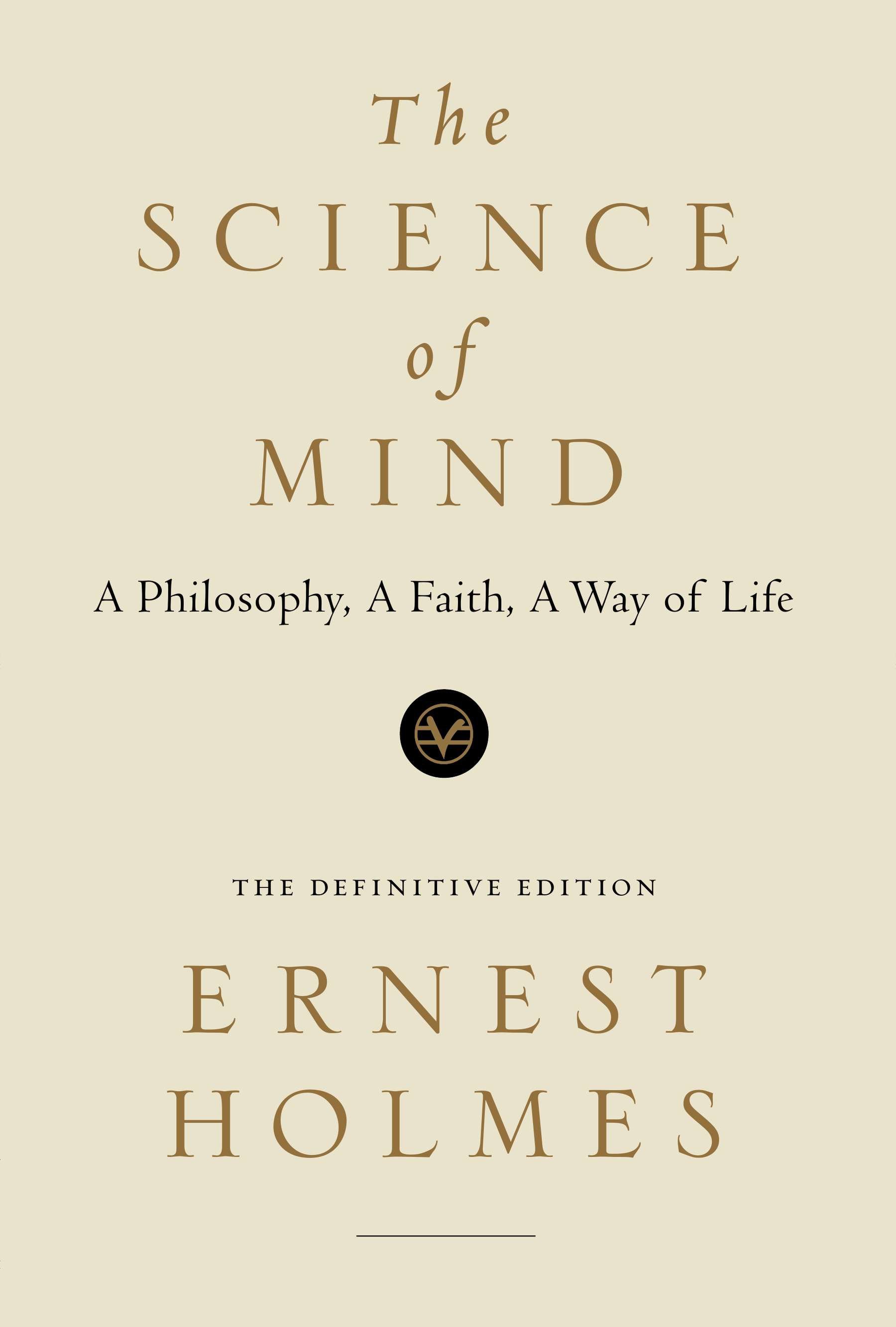 The Science of Mind A Philosophy, a Faith, a Way of Life, The