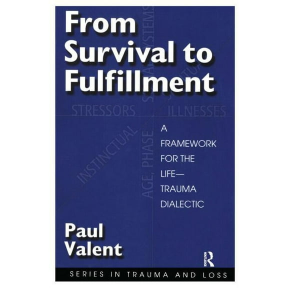 Trauma and Loss From Survival to Fulfilment: A Framework for Traumatology, (Paperback)