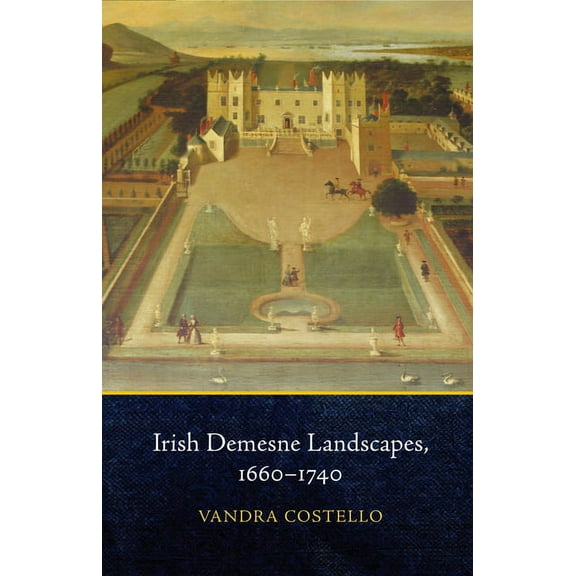 Irish Demesne Landscapes, 1660-1740 (Hardcover)