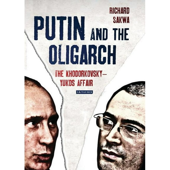 Putin and the Oligarch: The Khodorkovsky-Yukos Affair, (Hardcover)