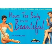 Ad Nauseum: Never Too Busy to Be Beautiful : Slimming & Beauty Tips in the Classic Age of Advertising (Postcard book or pack)