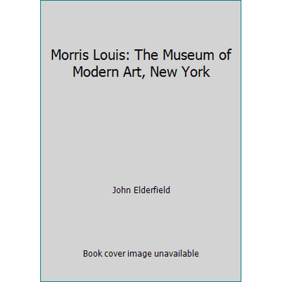 Pre-Owned Morris Louis: The Museum of Modern Art, New York (Hardcover) 0870704184 9780870704185