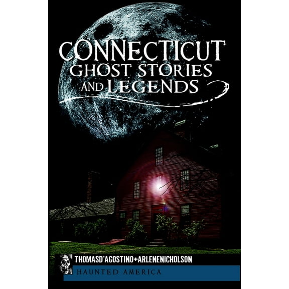 Haunted America Connecticut Ghost Stories and Legends, (Paperback)