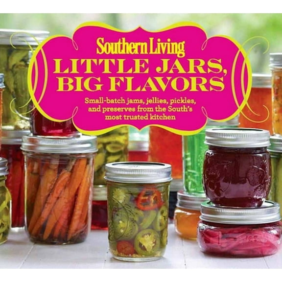 Pre-Owned Little Jars, Big Flavors: Small-Batch Jams, Jellies, Pickles, and Preserves from the South's Most Trusted Kitchen (Paperback) 0848739523 9780848739522
