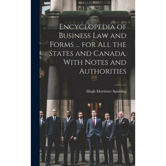 Encyclopedia of Business Law and Forms ... for All the States and Canada, With Notes and Authorities (Hardcover)