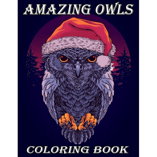 Amazing owls coloring book : An Adult Coloring Book with Cute Owl Portraits, Fun Owl Designs: Color Cute Coloring Book (Paperback) - Amazing owls coloring book : An Adult Coloring Book with Cute Owl Portraits, Fun Owl Designs: Color Cute Coloring Book (Paperback) -