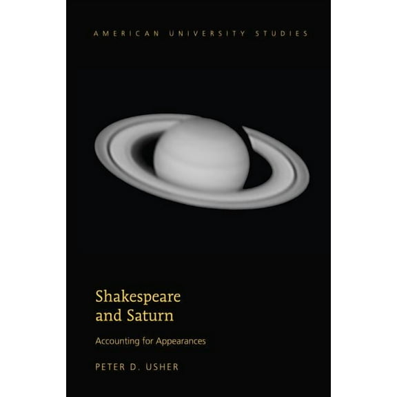 American University Studies: Shakespeare and Saturn: Accounting for Appearances (Hardcover)