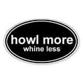 thumbnail image 1 of CafePress - Howl More Whine Less Black Oval - Sticker (Oval), 1 of 1
