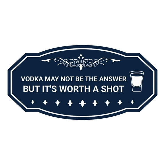 Signs ByLITA Victorian Vodka may not be the answer, but it's worth a shot ABS Plastic | Laser Engraved | Easy Installation | Elegant Design Sign (Navy Blue / White) - Large