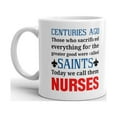 thumbnail image 2 of 11 oz Nurses Appreciation Gift Centuries Ago Those Who Were Called Saints Today We Call Them Nurses Coffee Tea Mug, 2 of 3