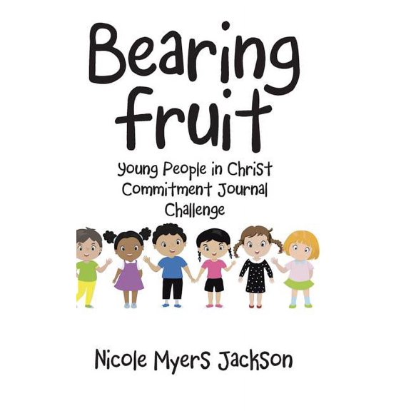 Bearing Fruit: Young People in Christ Commitment Journal Challenge (Hardcover)