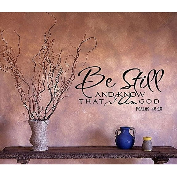 Decal ~ BE STILL AND KNOW THAT I AM GOD #2 ~ WALL DECAL, HOME DECOR 13" x 26"