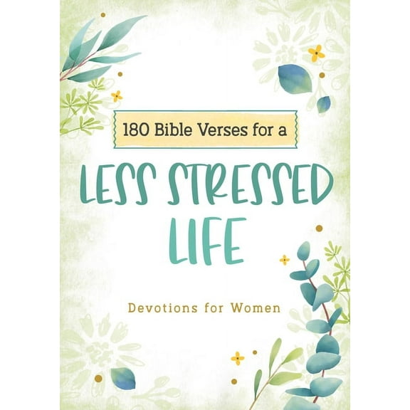 180 Bible Verses for a Less Stressed Life: Devotions for Women, (Paperback)