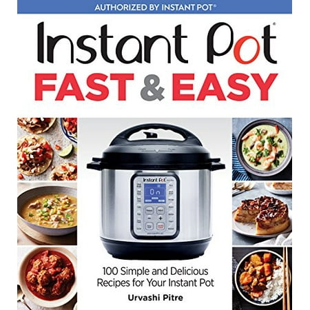 Instant Pot Fast & Easy: 100 Simple and Delicious Recipes for Your Instant Pot Paperback - USED - VERY GOOD Condition