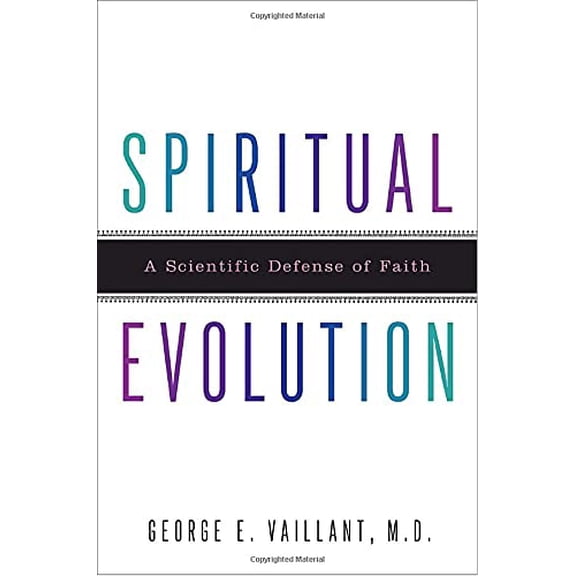 Pre-Owned Spiritual Evolution: A Scientific Defense of Faith (Hardcover) by George E Vaillant