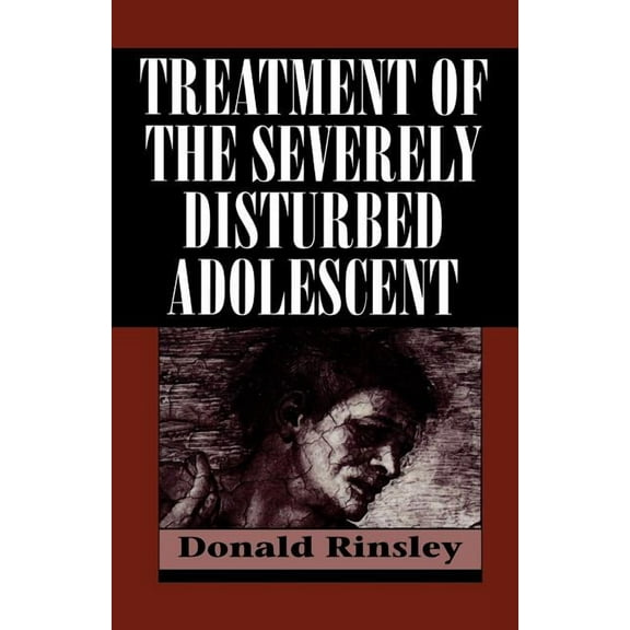 Treatment of the Severely Disturbed Adolescent, (Paperback)