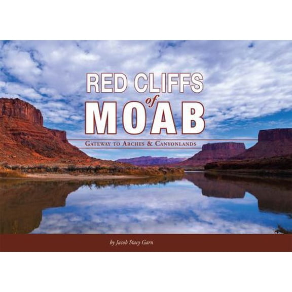 Pre-Owned Red Cliffs of Moab: Gateway to Arches & Canyonlands (Paperback) 1736023136 9781736023136