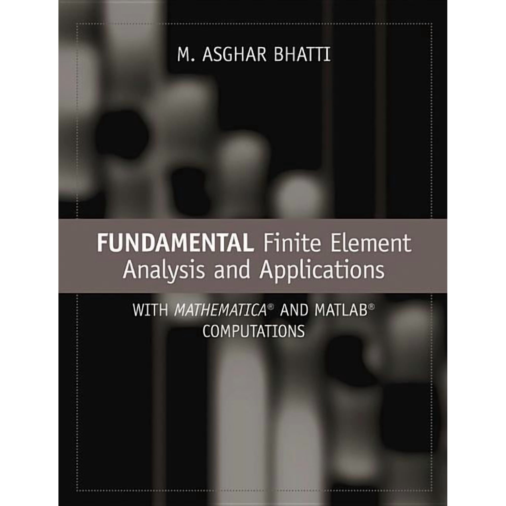 Fundamental Finite Element Analysis and Applications: With Mathematica and MATLAB Computations, (Hardcover)