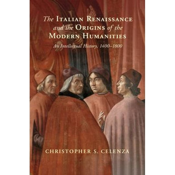 Pre-Owned The Italian Renaissance and the Origins of the Modern Humanities (Hardcover) 1108833403 9781108833400