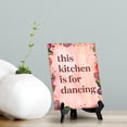 thumbnail image 2 of This Kitchen is for Dancing Table or Counter Sign with Easel Stand, 6" x 8", 2 of 4