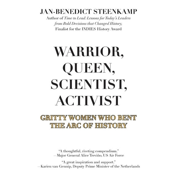 Warrior, Queen, Scientist, Activist: Gritty Women Who Bent the Arc of History, (Paperback)