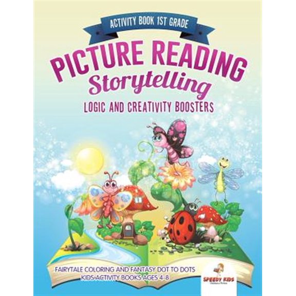 Pre-Owned Activity Book 1st Grade. Picture Reading Storytelling. Logic and Creativity Boosters : Fairytale Coloring and Fantasy Dot to Dots. Kids Activity Books Ages 4-8 Paperback