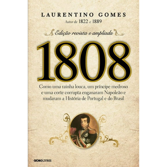 1808: Como Uma Rainha Louca, Um Principe Medroso E