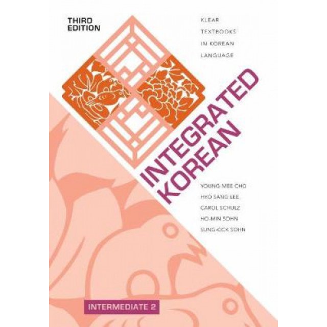 Integrated Korean: Intermediate 2 (KLEAR Textbooks in Korean Language)