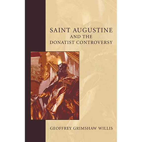 Studies in Augustine: Saint Augustine and the Donatist Controversy (Paperback)