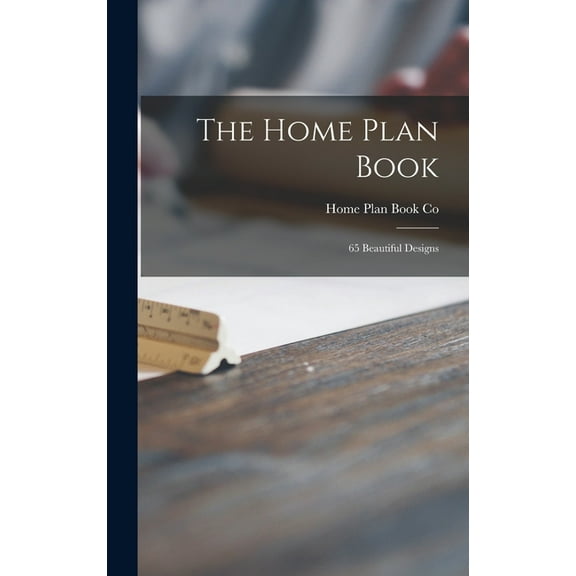 The Home Plan Book: 65 Beautiful Designs, (Hardcover)