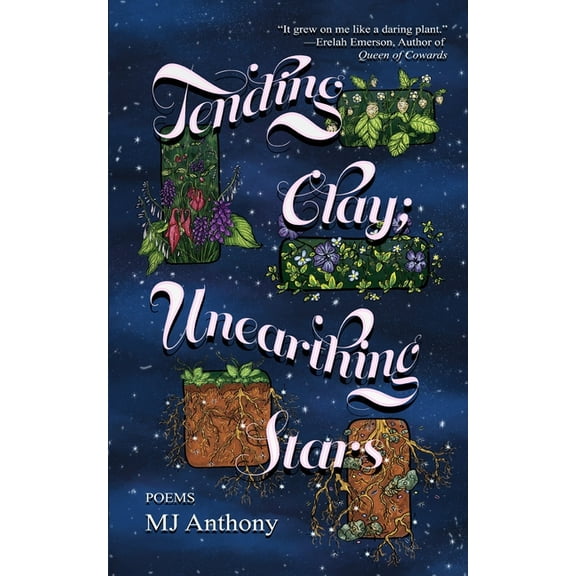 Tending Clay; Unearthing Stars: trans and disabled poetry about having a body, (Paperback)