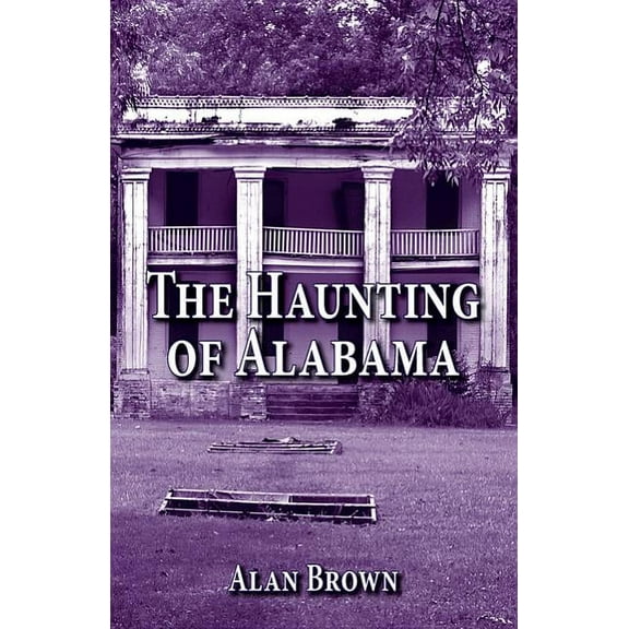The Haunting of Alabama (Paperback) by Alan Brown